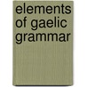 Elements Of Gaelic Grammar door Onbekend
