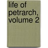 Life of Petrarch, Volume 2 door Onbekend