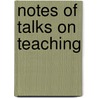 Notes Of Talks On Teaching door Onbekend