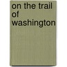 On The Trail Of Washington door Onbekend