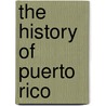 The History of Puerto Rico door Onbekend