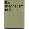 The Magnetism of the Bible door Onbekend