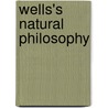 Wells's Natural Philosophy door Onbekend