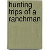 Hunting Trips Of A Ranchman door Onbekend