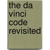 The Da Vinci Code Revisited door Onbekend