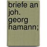 Briefe an Joh. Georg Hamann; door Onbekend