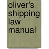 Oliver's Shipping Law Manual door Onbekend