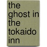 The Ghost In The Tokaido Inn door Onbekend