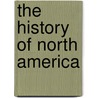 The History Of North America door Onbekend