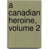 a Canadian Heroine, Volume 2 door Onbekend