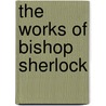 the Works of Bishop Sherlock door Onbekend