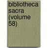 Bibliotheca Sacra (Volume 58) by Unknown