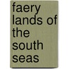 Faery Lands Of The South Seas by Unknown