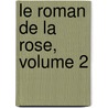 Le Roman De La Rose, Volume 2 by Unknown
