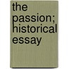 The Passion; Historical Essay door Onbekend