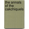 the Annals of the Cakchiquels door Onbekend