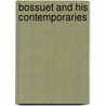 Bossuet And His Contemporaries by Unknown