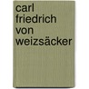 Carl Friedrich von Weizsäcker door Onbekend