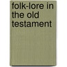 Folk-Lore in the Old Testament door Onbekend