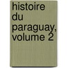 Histoire Du Paraguay, Volume 2 by Unknown