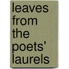 Leaves from the Poets' Laurels door Onbekend