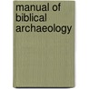 Manual Of Biblical Archaeology door Onbekend