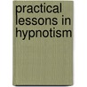 Practical Lessons In Hypnotism door Onbekend