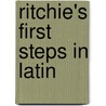Ritchie's First Steps In Latin by Unknown