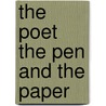 The Poet The Pen And The Paper by Unknown