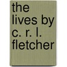 the Lives by C. R. L. Fletcher door Onbekend