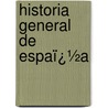 Historia General De Espaï¿½A by Unknown