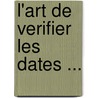 L'Art De Verifier Les Dates ... door Onbekend