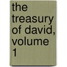 The Treasury of David, Volume 1 by Unknown