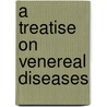 a Treatise on Venereal Diseases door Onbekend
