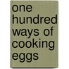 One Hundred Ways of Cooking Eggs door Onbekend