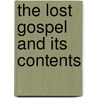 The Lost Gospel And Its Contents door Onbekend