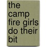 the Camp Fire Girls Do Their Bit by Unknown