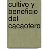 Cultivo Y Beneficio Del Cacaotero door Onbekend
