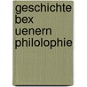 Geschichte Bex Uenern Philolophie door Onbekend