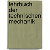 Lehrbuch der technischen Mechanik door Onbekend