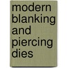 Modern Blanking and Piercing Dies by Unknown
