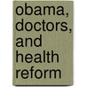 Obama, Doctors, And Health Reform by Unknown