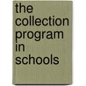 The Collection Program in Schools by Unknown