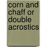 Corn And Chaff Or Double Acrostics door Onbekend