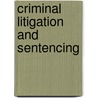 Criminal Litigation and Sentencing door Onbekend