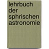 Lehrbuch Der Sphrischen Astronomie door Onbekend