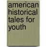 American Historical Tales for Youth door Onbekend