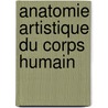 Anatomie Artistique Du Corps Humain door Onbekend