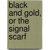 Black and Gold, Or the Signal Scarf by Unknown