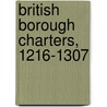 British Borough Charters, 1216-1307 door Onbekend